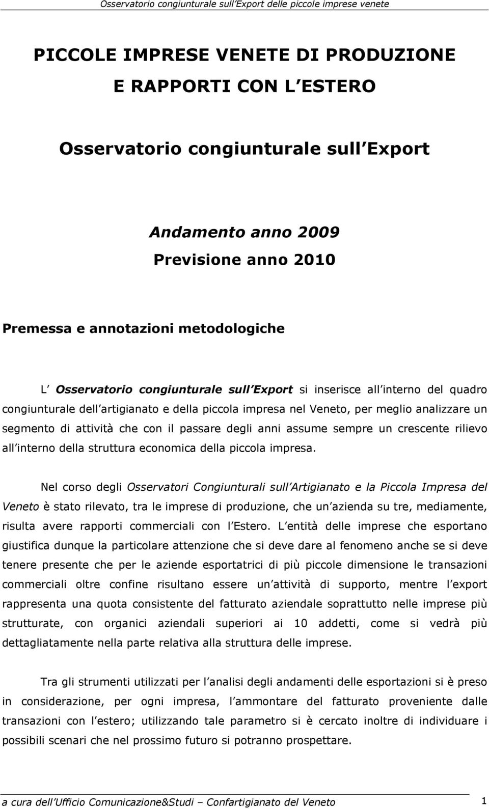 anni assume sempre un crescente rilievo all interno della struttura economica della piccola impresa.