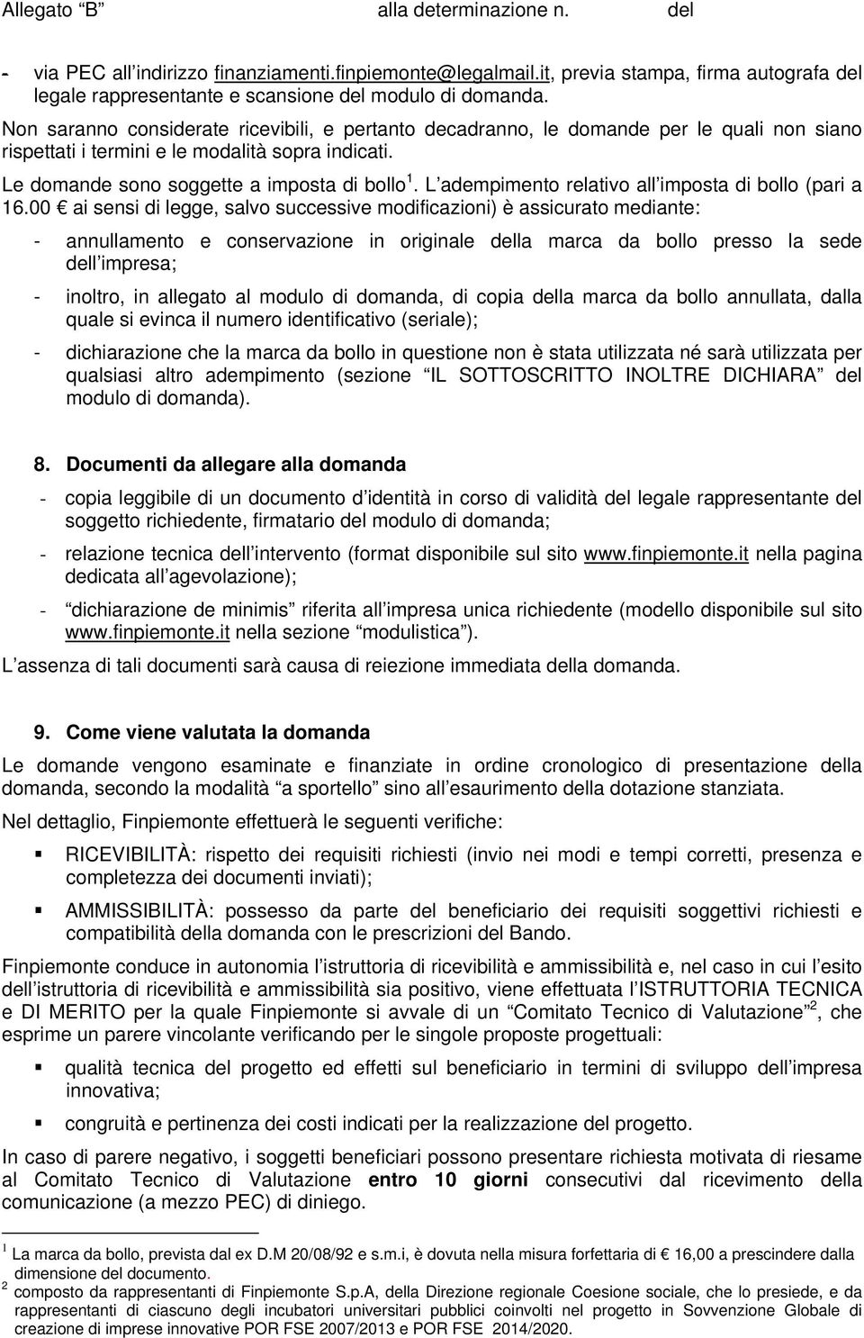 L adempimento relativo all imposta di bollo (pari a 16.