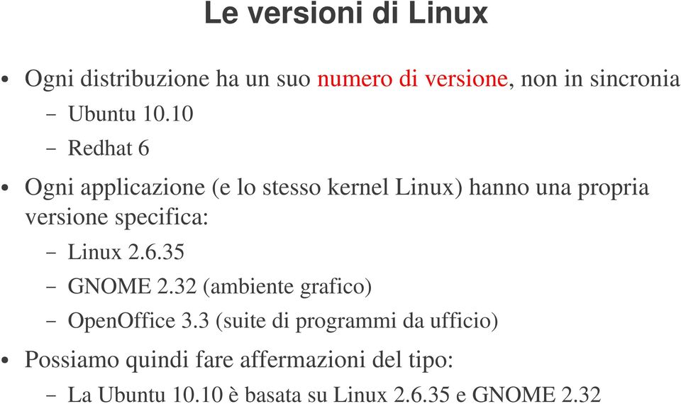 specifica: Linux 2.6.35 GNOME 2.32 (ambiente grafico) OpenOffice 3.