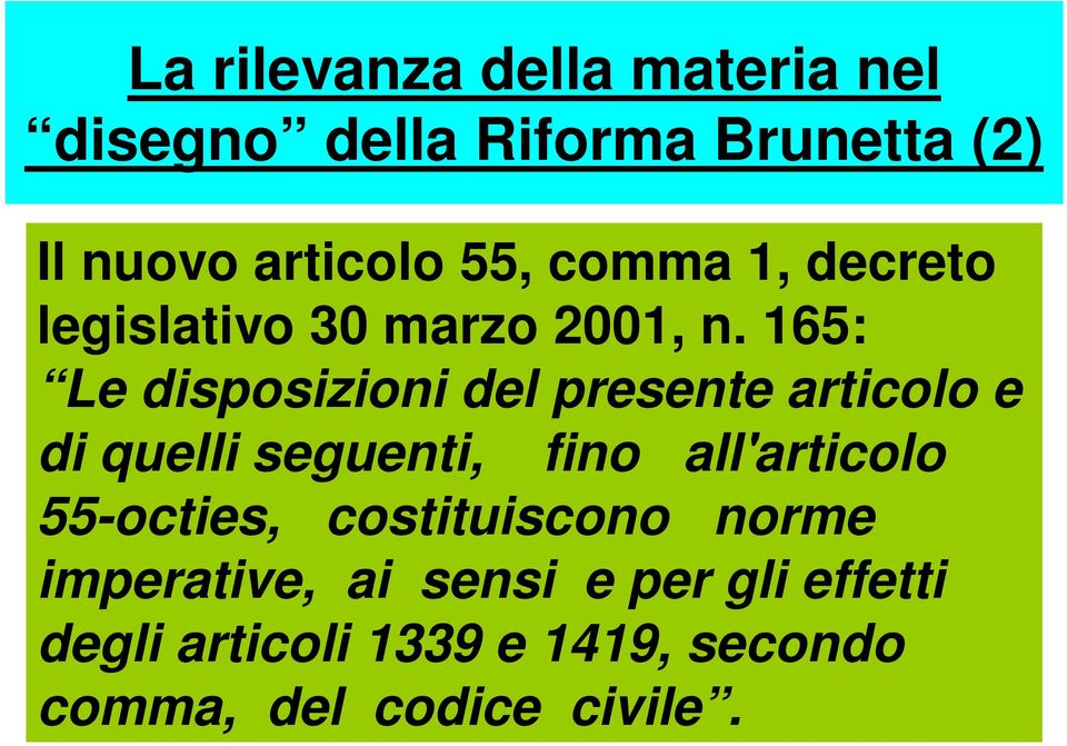 165: Le disposizioni del presente articolo e di quelli seguenti, fino all'articolo