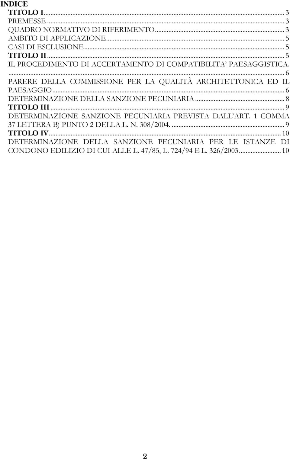 .. 6 DETERMINAZIONE DELLA SANZIONE PECUNIARIA... 8 TITOLO III... 9 DETERMINAZIONE SANZIONE PECUNIARIA PREVISTA DALL ART.