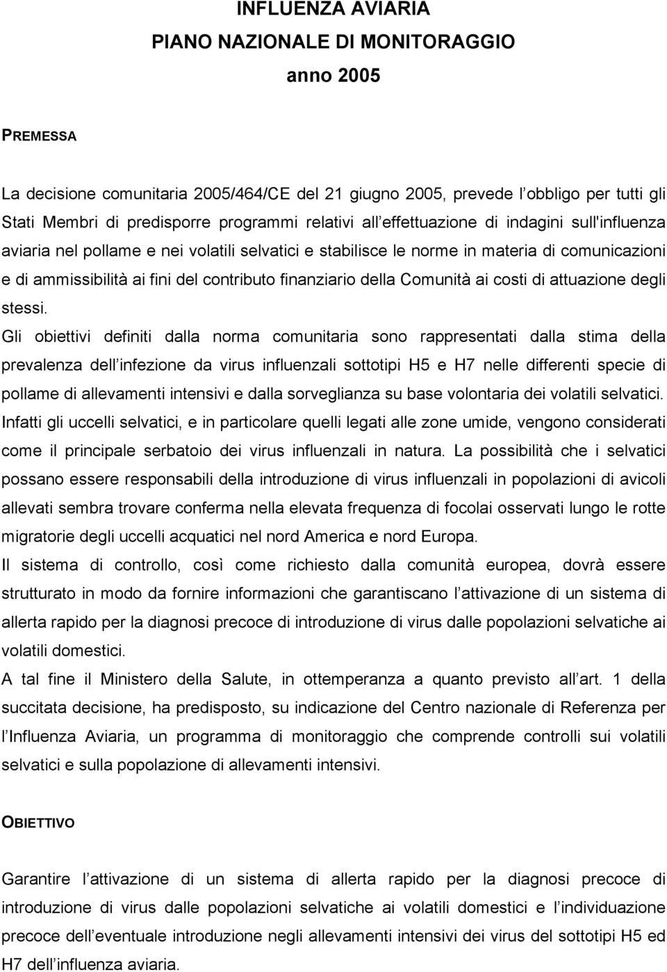 finanziario della Comunità ai costi di attuazione degli stessi.