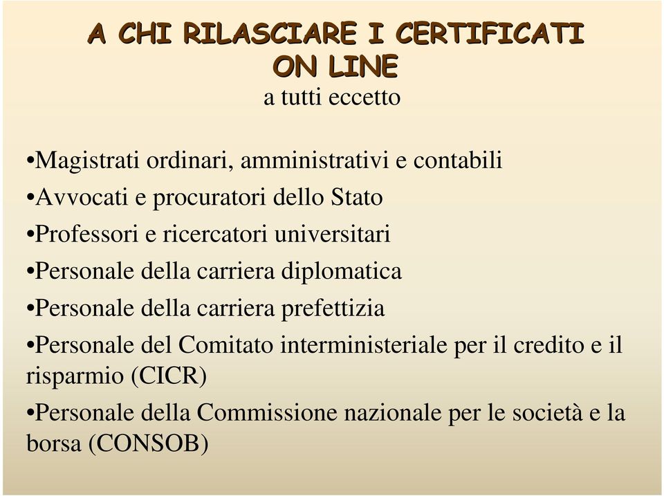 carriera diplomatica Personale della carriera prefettizia Personale del Comitato interministeriale