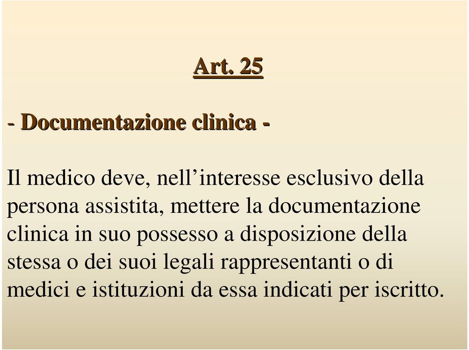 clinica in suo possesso a disposizione della stessa o dei suoi