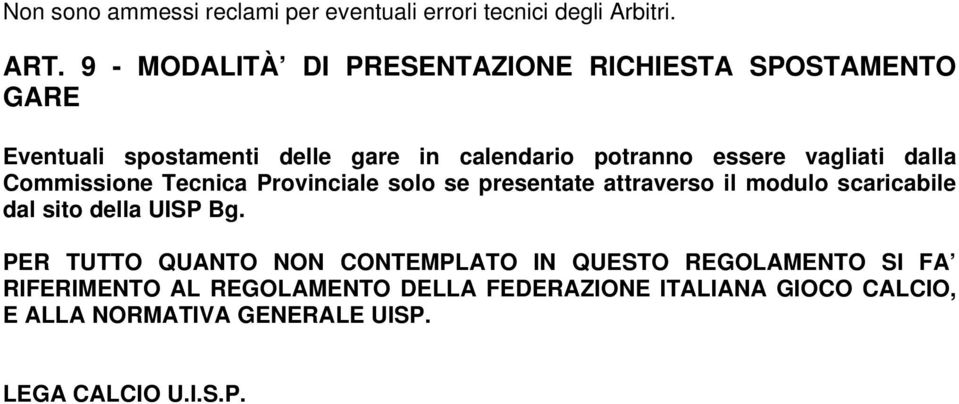 vagliati dalla Commissione Tecnica Provinciale solo se presentate attraverso il modulo scaricabile dal sito della UISP Bg.