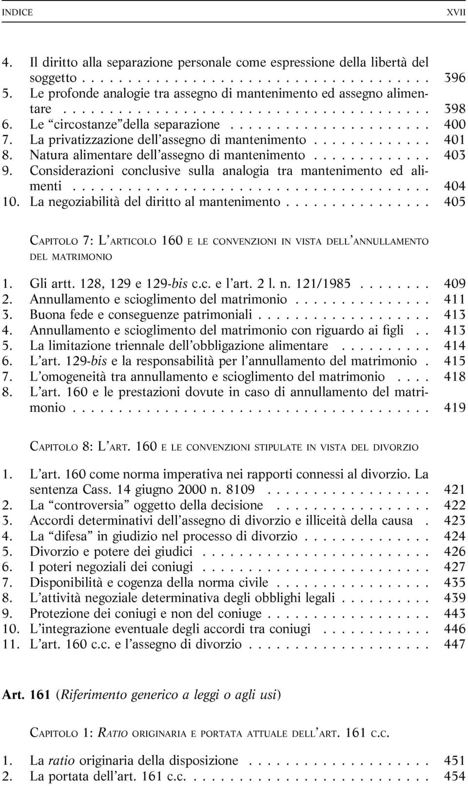 Considerazioni conclusive sulla analogia tra mantenimento ed alimenti... 404 10. La negoziabilità del diritto al mantenimento.