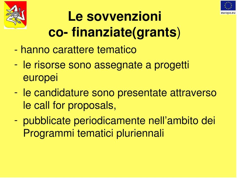 candidature sono presentate attraverso le call for proposals, -