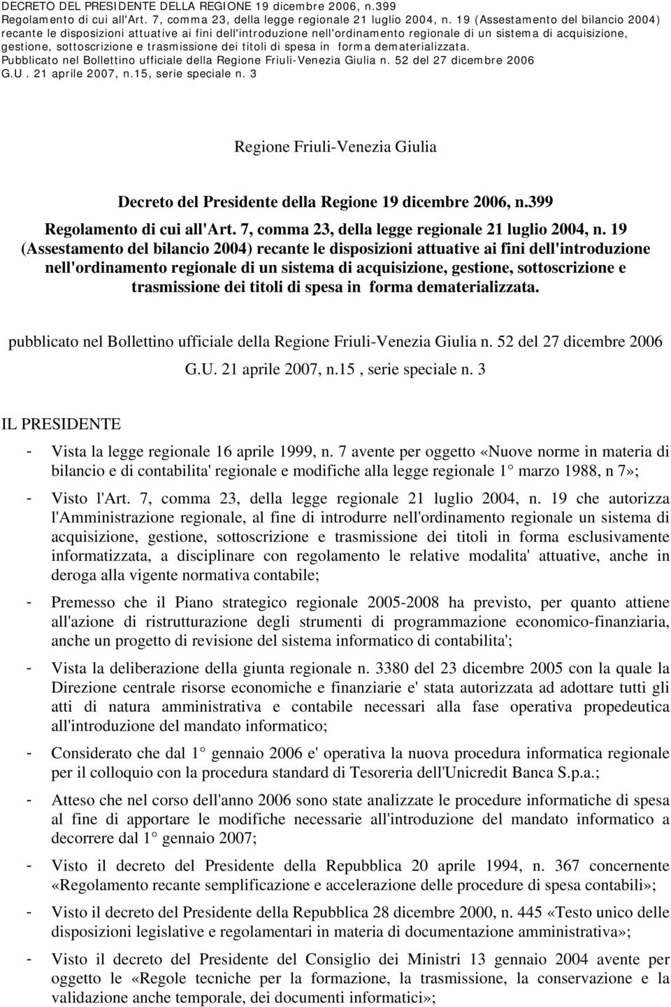titoli di spesa in forma dematerializzata. pubblicato nel Bollettino ufficiale della Regione Friuli-Venezia Giulia n. 52 del 27 dicembre 2006 G.U. 21 aprile 2007, n.15, serie speciale n.