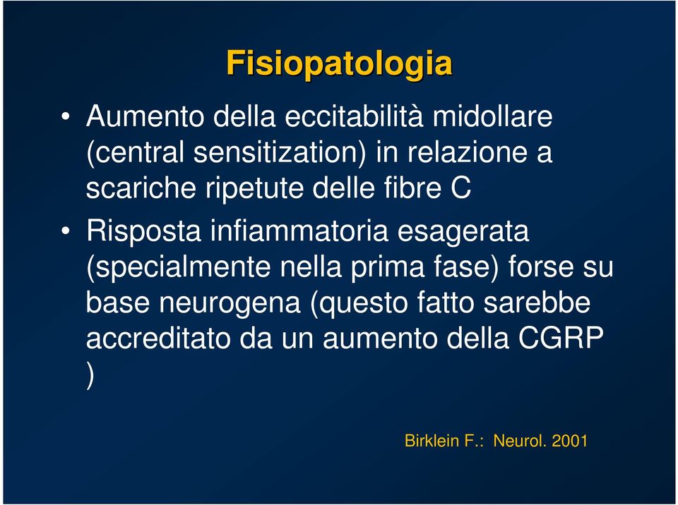 infiammatoria esagerata (specialmente nella prima fase) forse su base