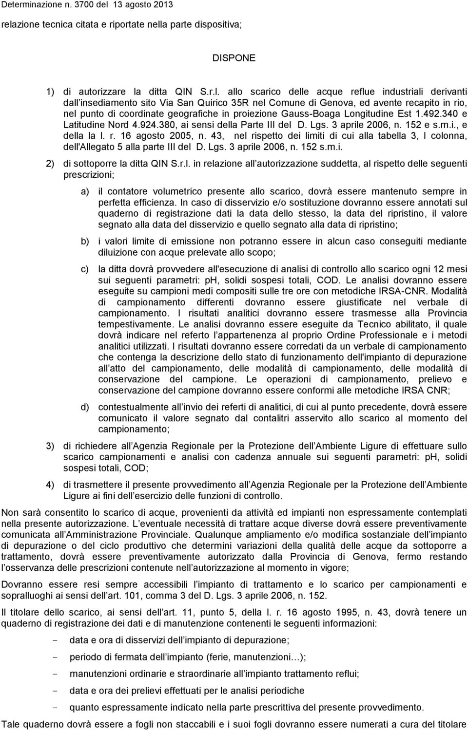 380, ai sensi della Parte III del D. Lgs. 3 aprile 2006, n. 152 e s.m.i., e della la l. r. 16 agosto 2005, n.