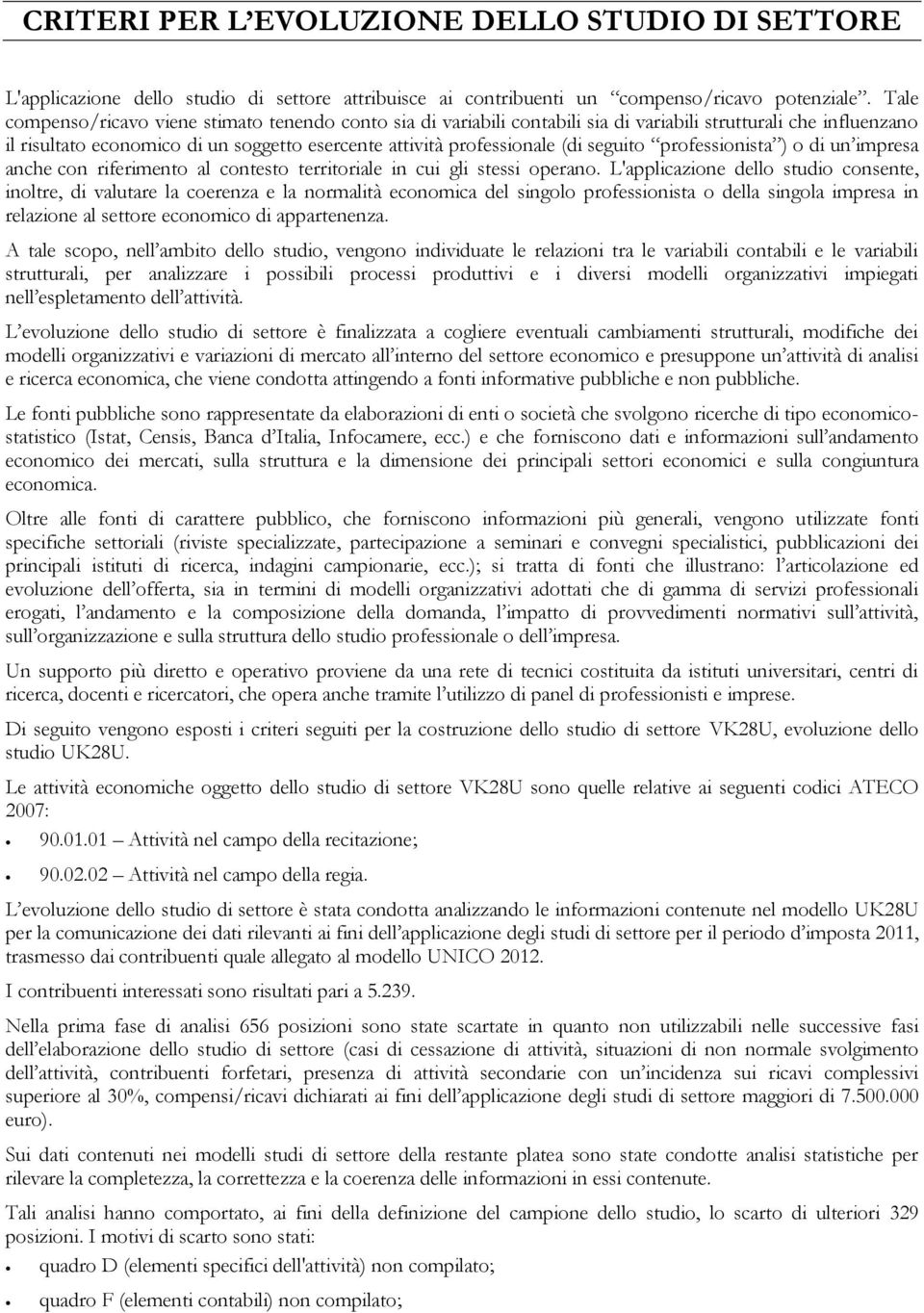 seguito professionista ) o di un impresa anche con riferimento al contesto territoriale in cui gli stessi operano.