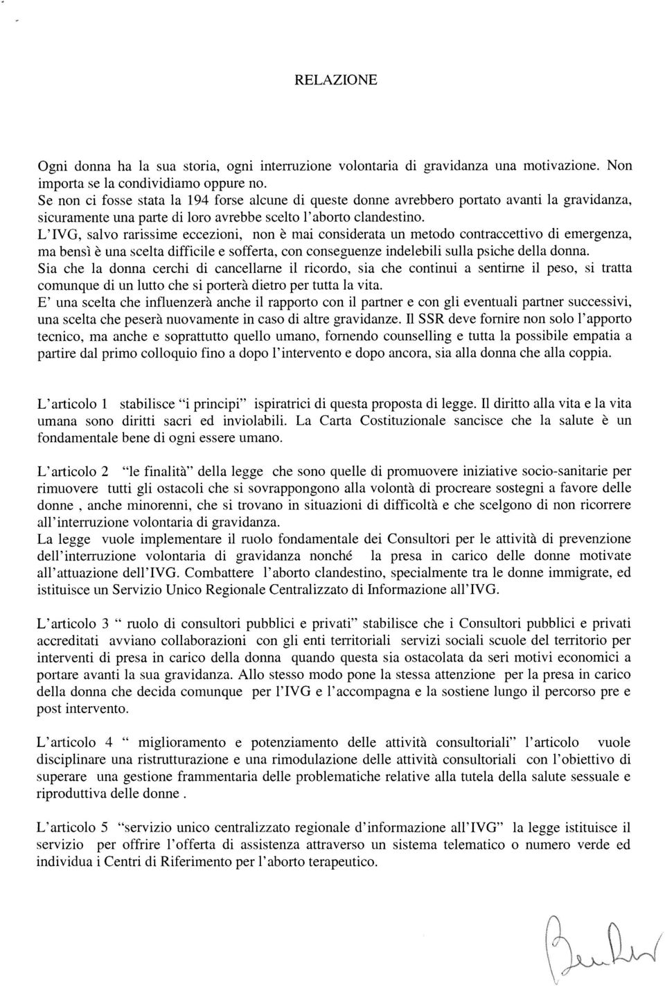 L IVG, salvo rarssm cczon, non è ma consdrata un mtodo contraccttvo d mrgnza, ma bnsì è una sclta dffcl soffrta, con consgunz ndlbl sulla psch dlla donna.