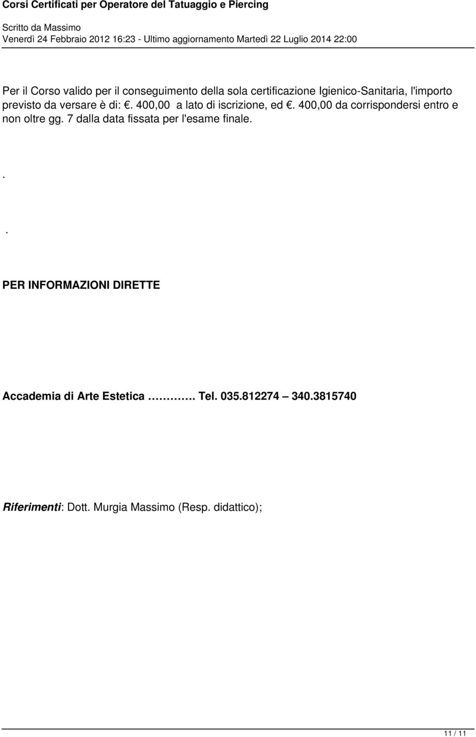 entro e non oltre gg 7 dalla data fissata per l'esame finale PER INFORMAZIONI DIRETTE