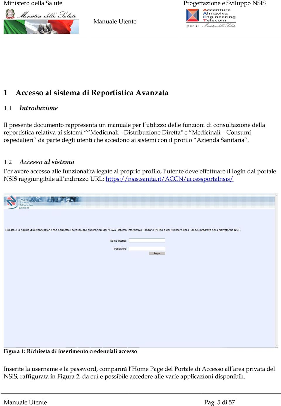 Consumi ospedalieri da parte degli utenti che accedono ai sistemi con il profilo Azienda Sanitaria. 1.