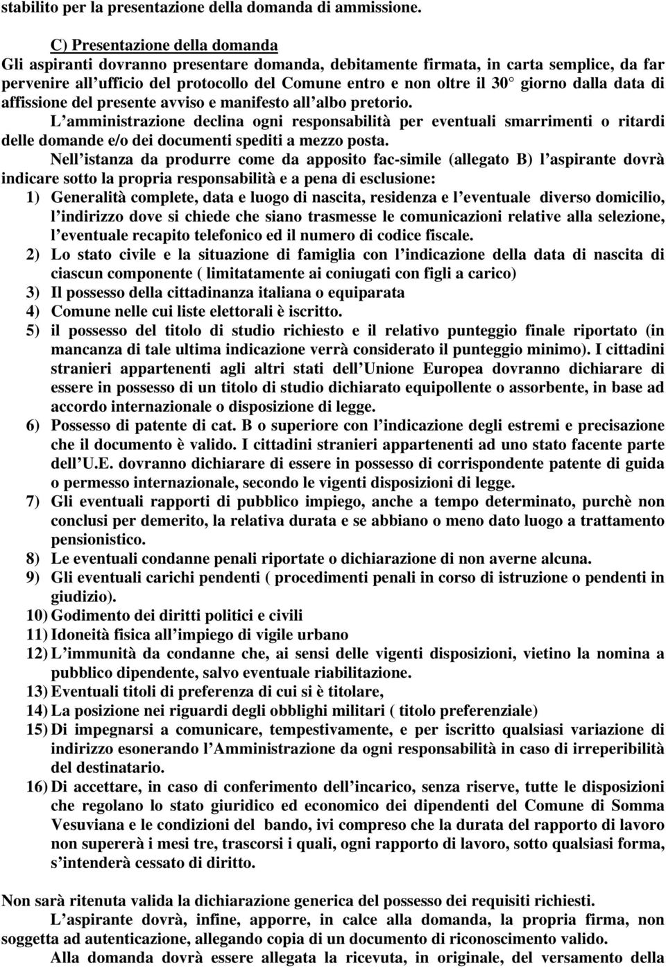 dalla data di affissione del presente avviso e manifesto all albo pretorio.