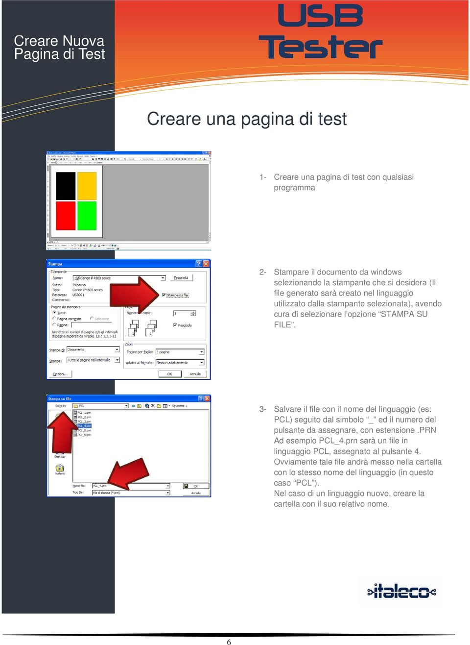 3- Salvare il file con il nome del linguaggio (es: PCL) seguito dal simbolo _ ed il numero del pulsante da assegnare, con estensione.prn Ad esempio PCL_4.