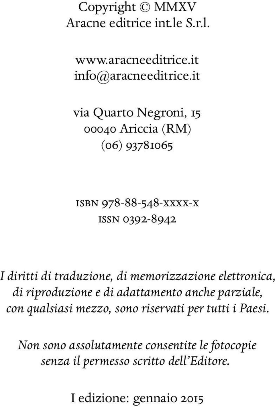 traduzione, di memorizzazione elettronica, di riproduzione e di adattamento anche parziale, con qualsiasi mezzo,