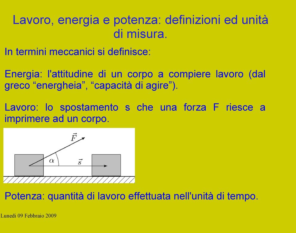 lavoro (dal greco energheia, capacità di agire ).