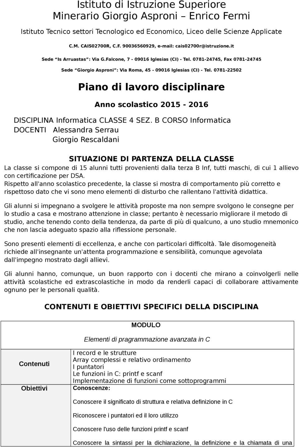 0781-22502 Piano di lavoro disciplinare Anno scolastico 2015-2016 DISCIPLINA Informatica CLASSE 4 SEZ.