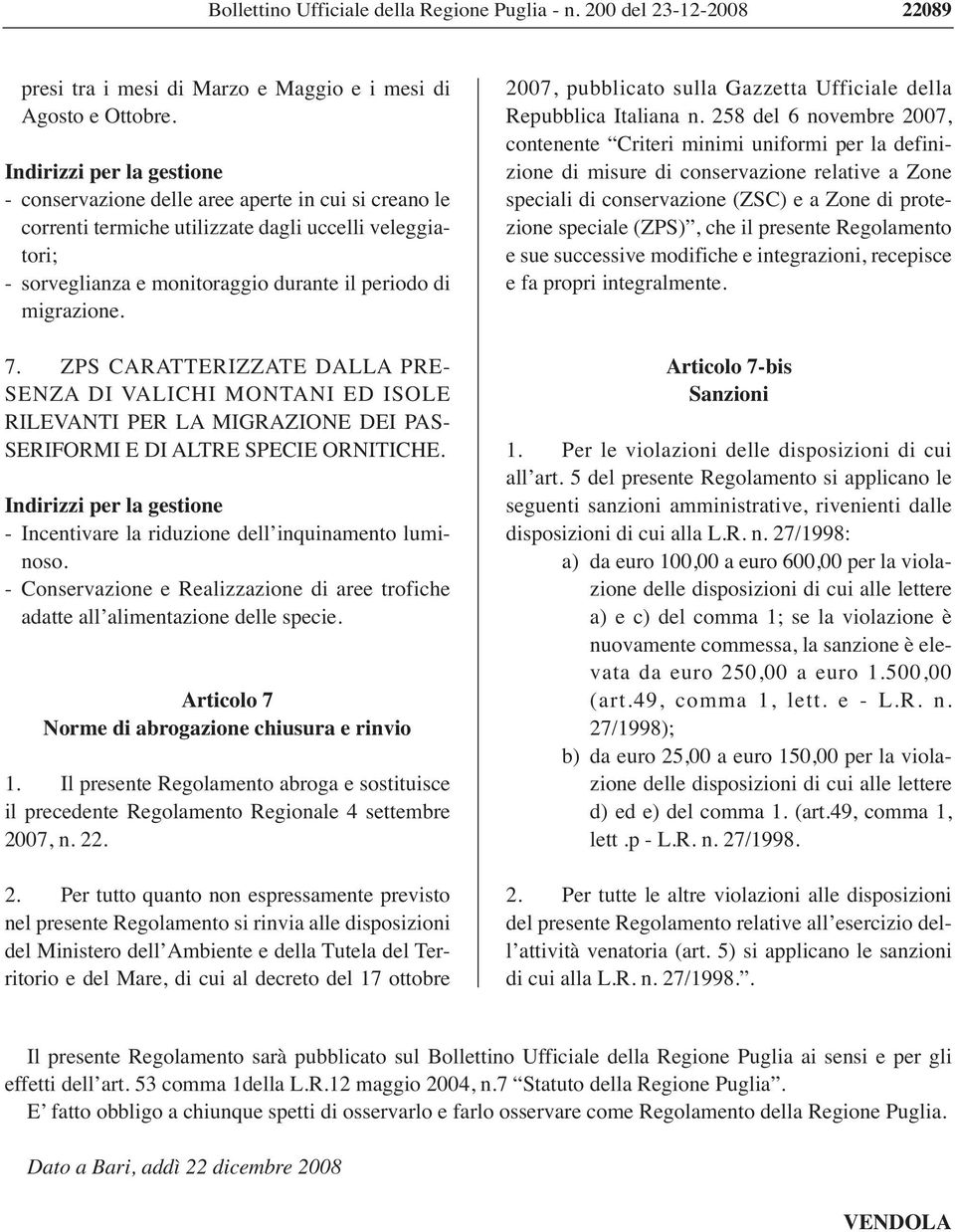 7. ZPS CARATTERIZZATE DALLA PRE- SENZA DI VALICHI MONTANI ED ISOLE RILEVANTI PER LA MIGRAZIONE DEI PAS- SERIFORMI E DI ALTRE SPECIE ORNITICHE.