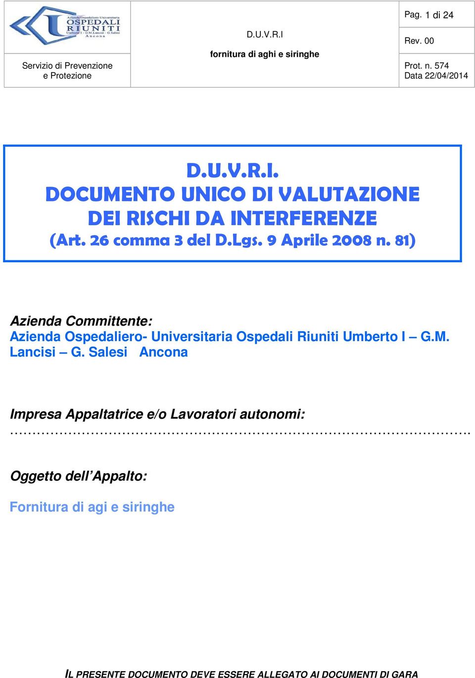 81) Azienda Committente: Azienda Ospedaliero- Universitaria Ospedali Riuniti Umberto I G.M.