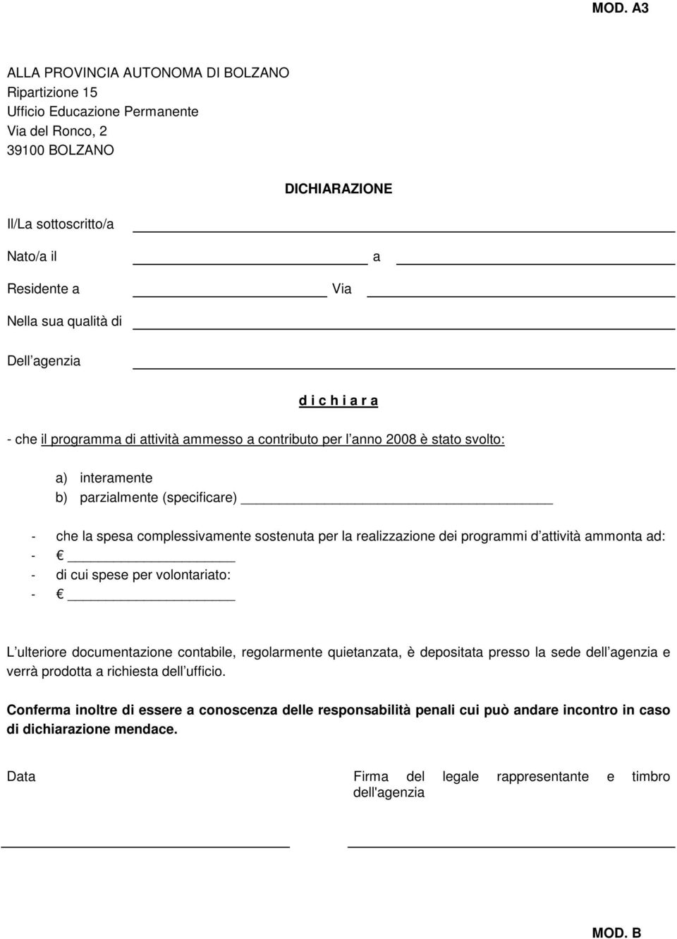 complessivamente sostenuta per la realizzazione dei programmi d attività ammonta ad: - - di cui spese per volontariato: - L ulteriore documentazione contabile, regolarmente quietanzata, è depositata