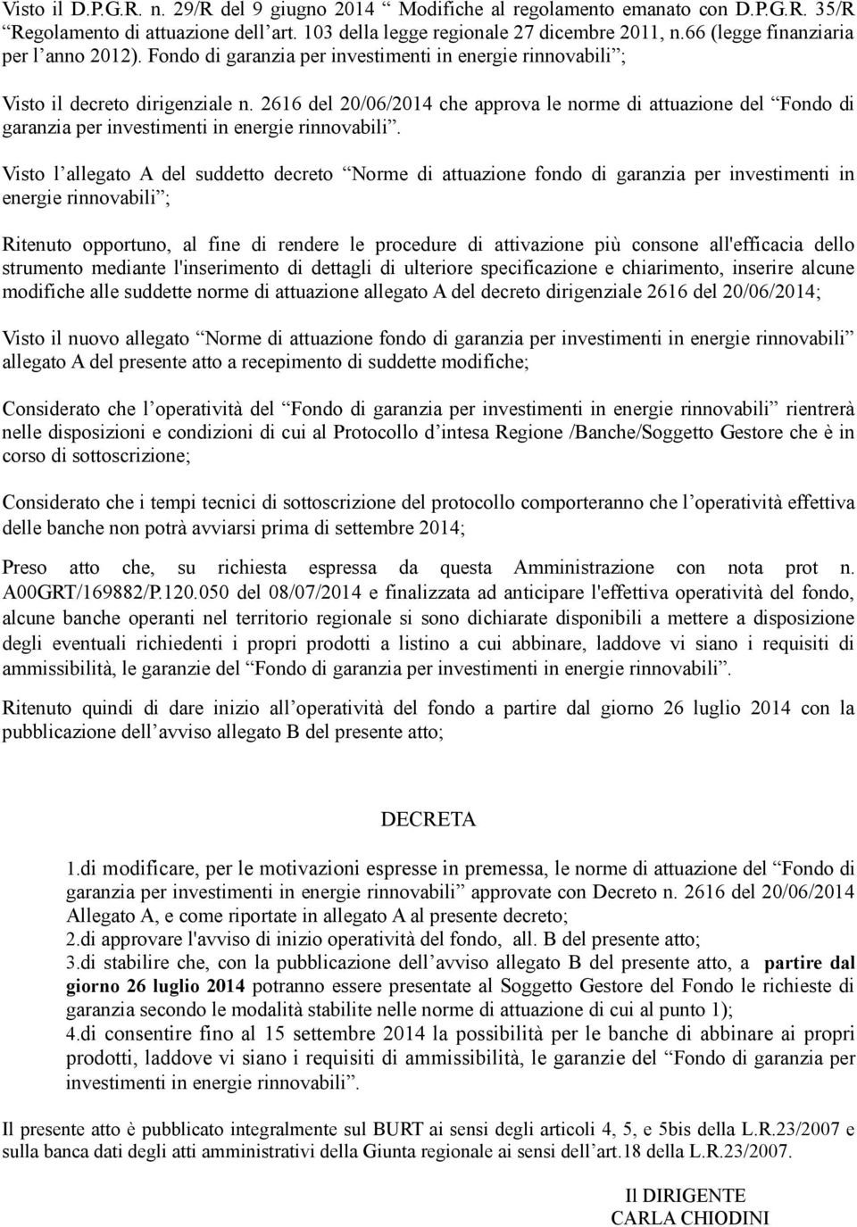 2616 del 20/06/2014 che approva le norme di attuazione del Fondo di garanzia per investimenti in energie rinnovabili.