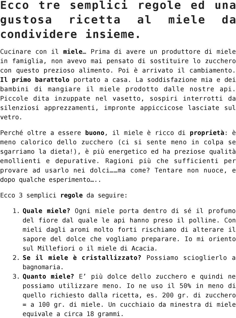 Il primo barattolo portato a casa. La soddisfazione mia e dei bambini di mangiare il miele prodotto dalle nostre api.