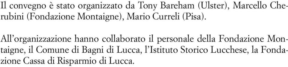 All organizzazione hanno collaborato il personale della Fondazione