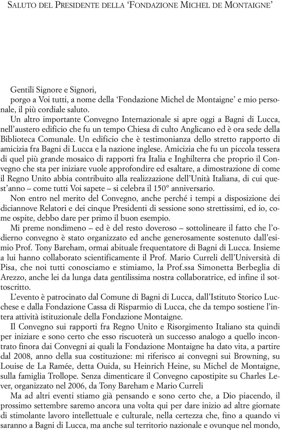 Un edificio che è testimonianza dello stretto rapporto di amicizia fra Bagni di Lucca e la nazione inglese.