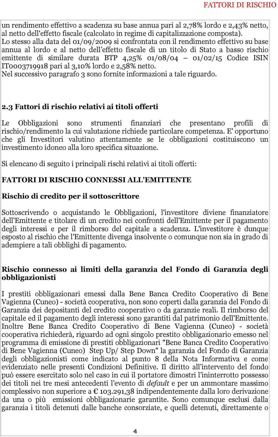 BTP 4,25% 01/08/04 01/02/15 Codice ISIN IT0003719918 pari al 3,10% lordo e 2,