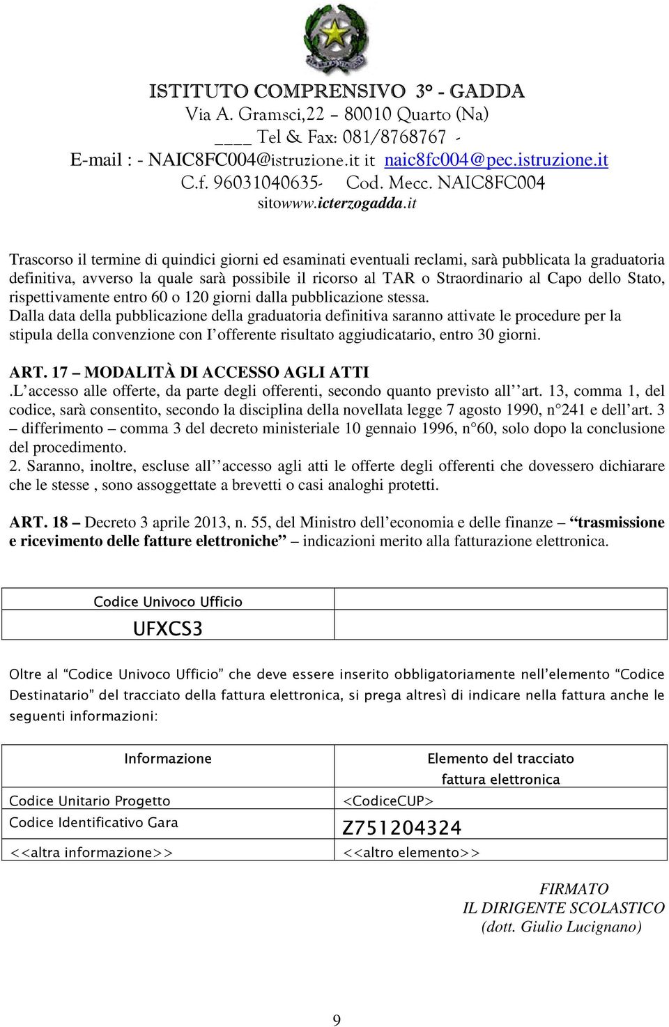 it Trascorso il termine di quindici giorni ed esaminati eventuali reclami, sarà pubblicata la graduatoria definitiva, avverso la quale sarà possibile il ricorso al TAR o Straordinario al Capo dello