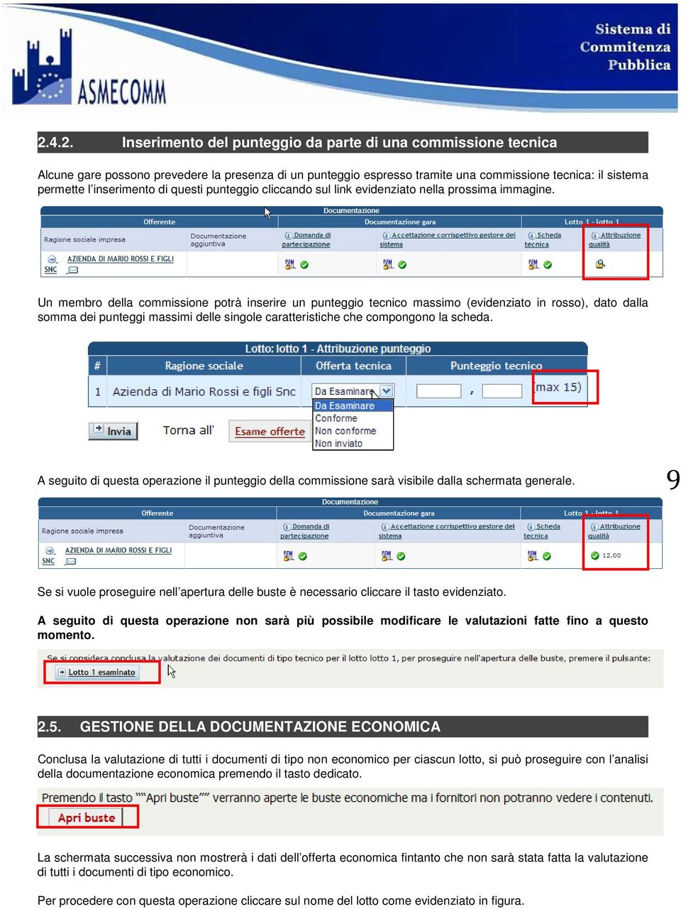 Un membro della commissione potrà inserire un punteggio tecnico massimo (evidenziato in rosso), dato dalla somma dei punteggi massimi delle singole caratteristiche che compongono la scheda.