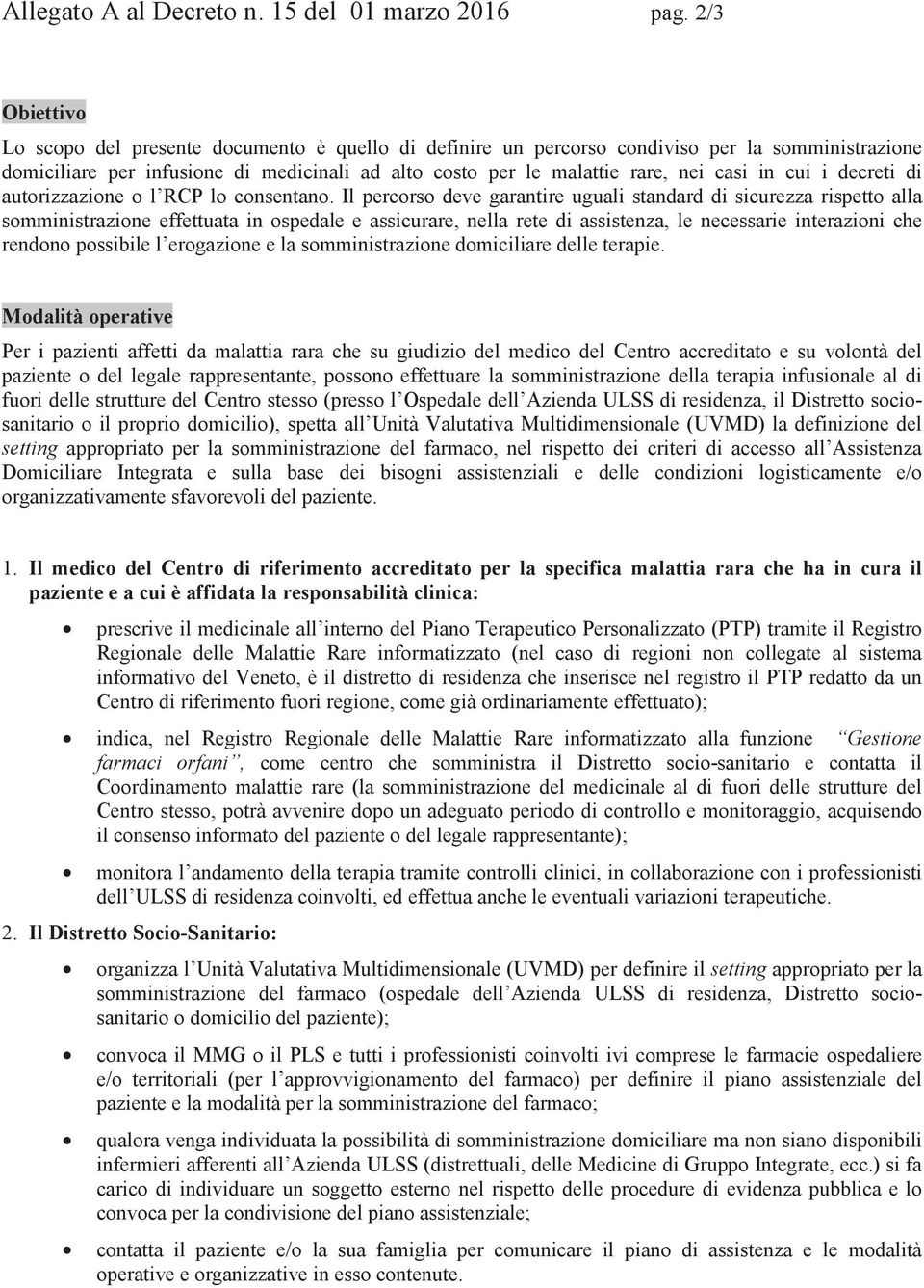 in cui i decreti di autorizzazione o l RCP lo consentano.