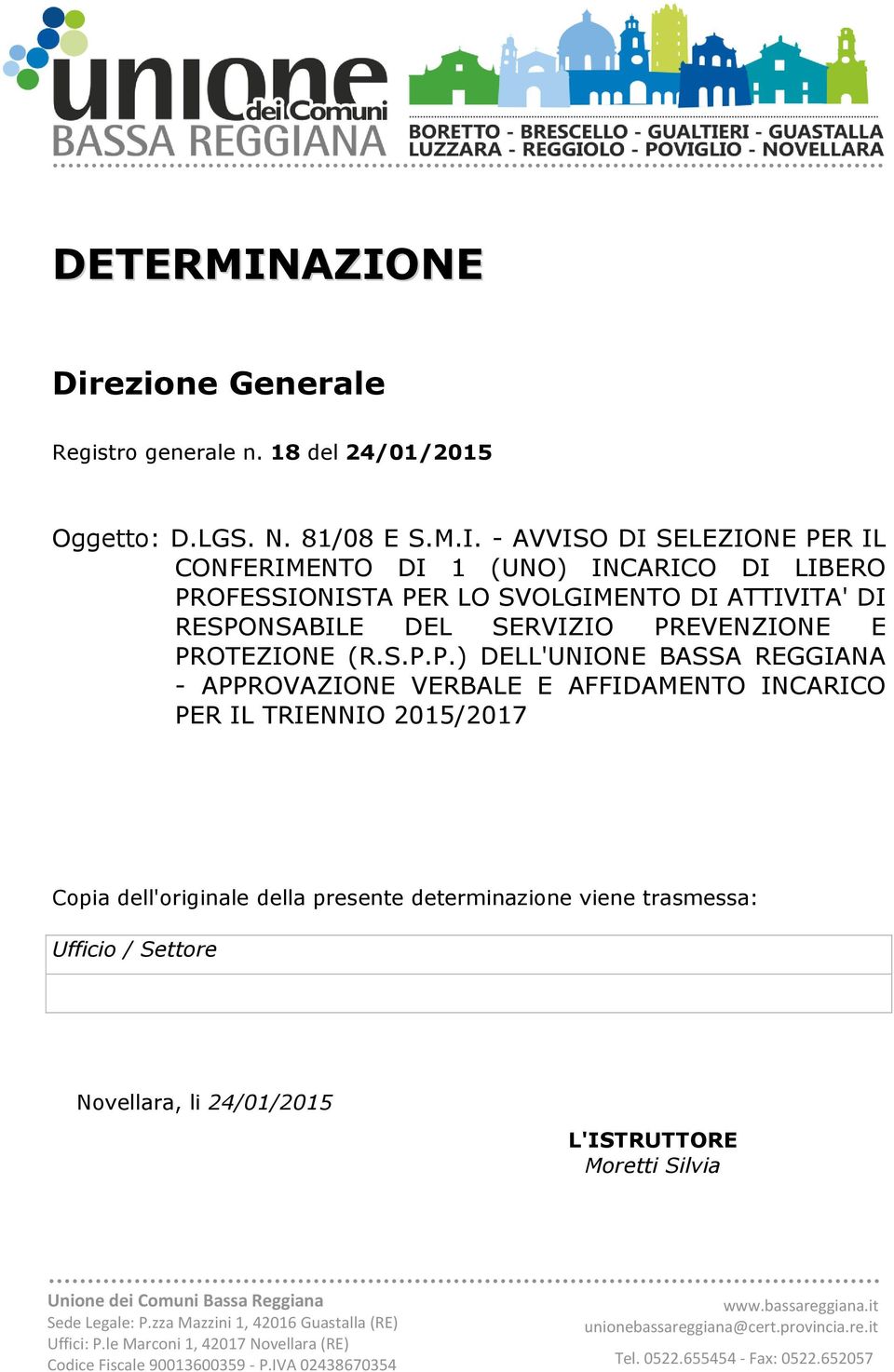 Novellara, li 24/01/2015 L'ISTRUTTORE Moretti Silvia Unione dei Comuni Bassa Reggiana Sede Legale: P.zza Mazzini 1, 42016 Guastalla (RE) Uffici: P.