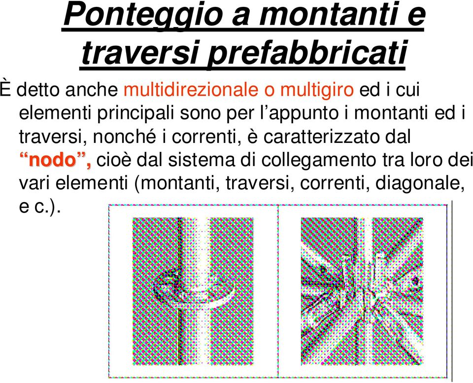 traversi, nonché i correnti, è caratterizzato dal nodo, cioè dal sistema di