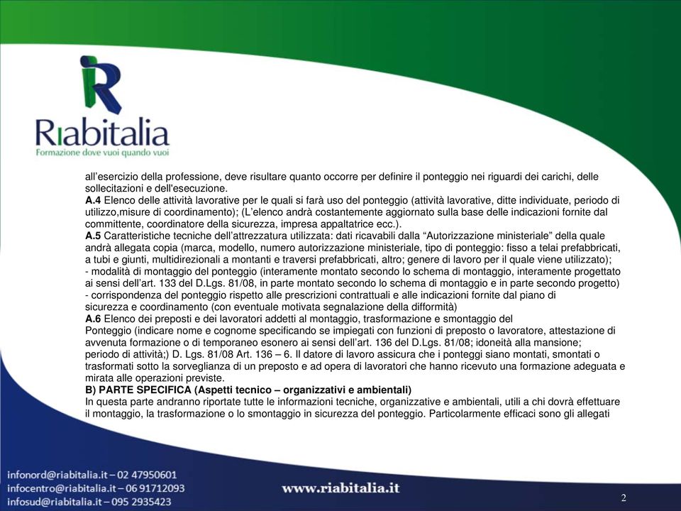 aggiornato sulla base delle indicazioni fornite dal committente, coordinatore della sicurezza, impresa appaltatrice ecc.). A.