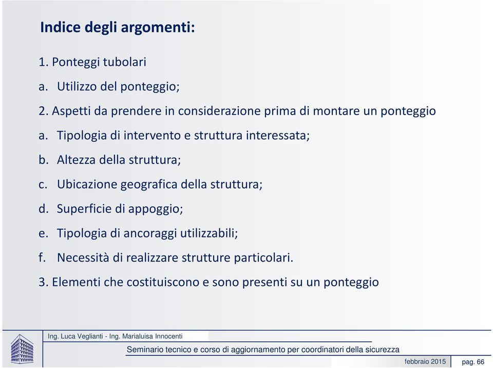 Altezza della struttura; c. Ubicazione geografica della struttura; d. Superficie di appoggio; e.