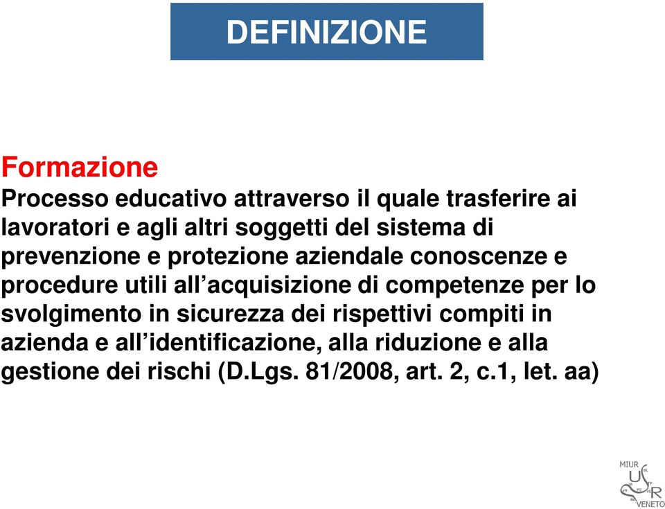 all acquisizione di competenze per lo svolgimento in sicurezza dei rispettivi compiti in azienda