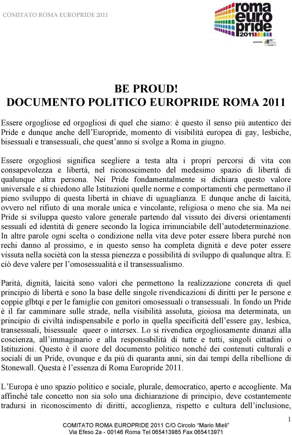 gay, lesbiche, bisessuali e transessuali, che quest anno si svolge a Roma in giugno.