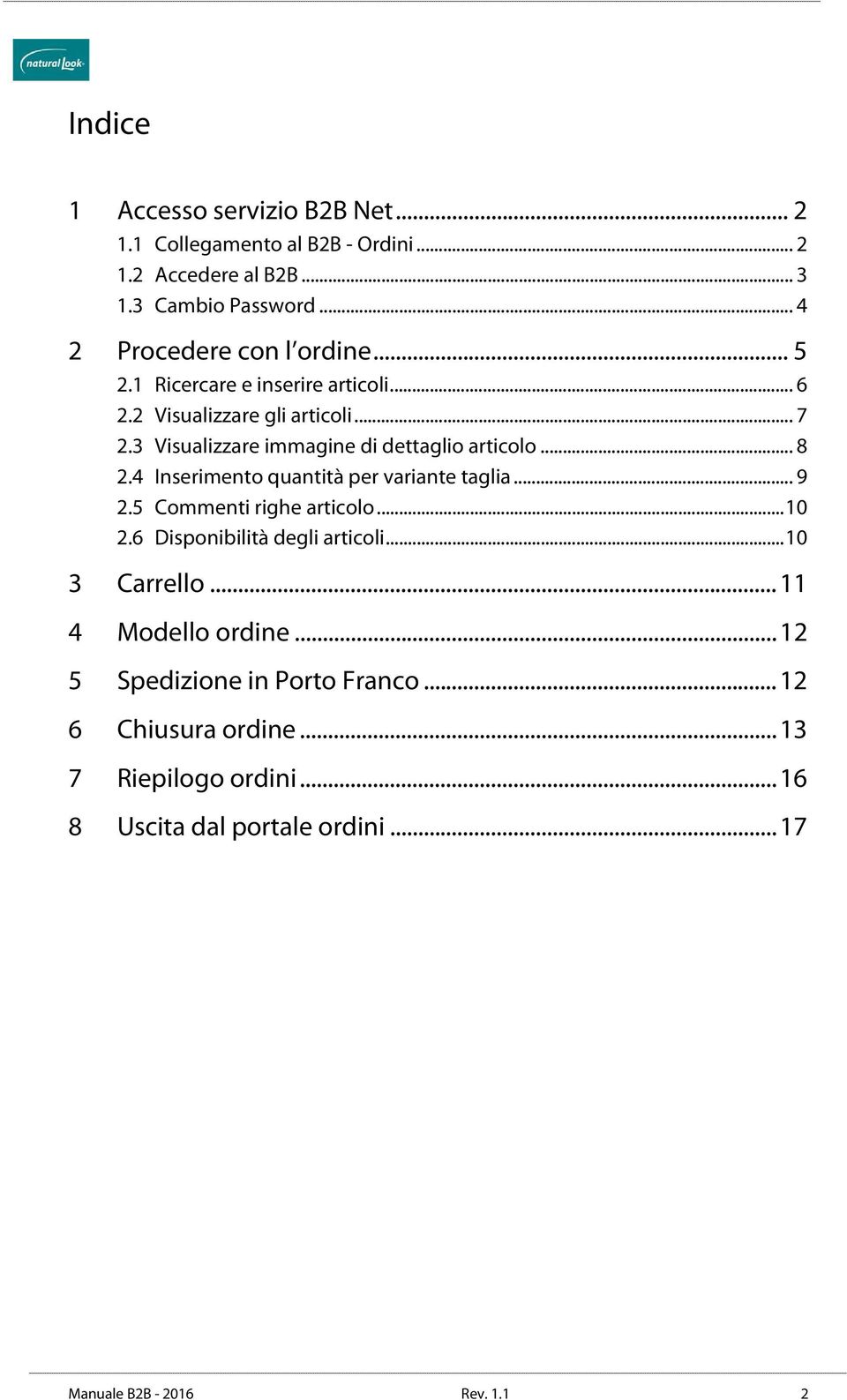 3 Visualizzare immagine di dettaglio articolo... 8 2.4 Inserimento quantità per variante taglia... 9 2.5 Commenti righe articolo... 10 2.