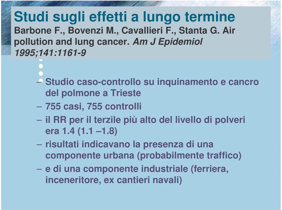 controlli il RR per il terzile più alto del livello di polveri era 1.4 (1.1 1.