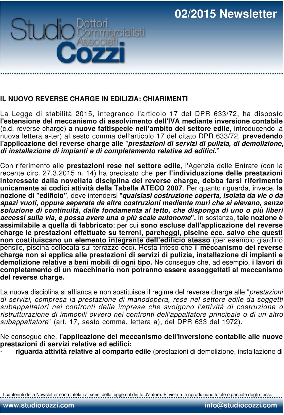 reverse charge) a nuove fattispecie nell'ambito del settore edile, introducendo la nuova lettera a-ter) al sesto comma dell'articolo 17 del citato DPR 633/72, prevedendo l'applicazione del reverse