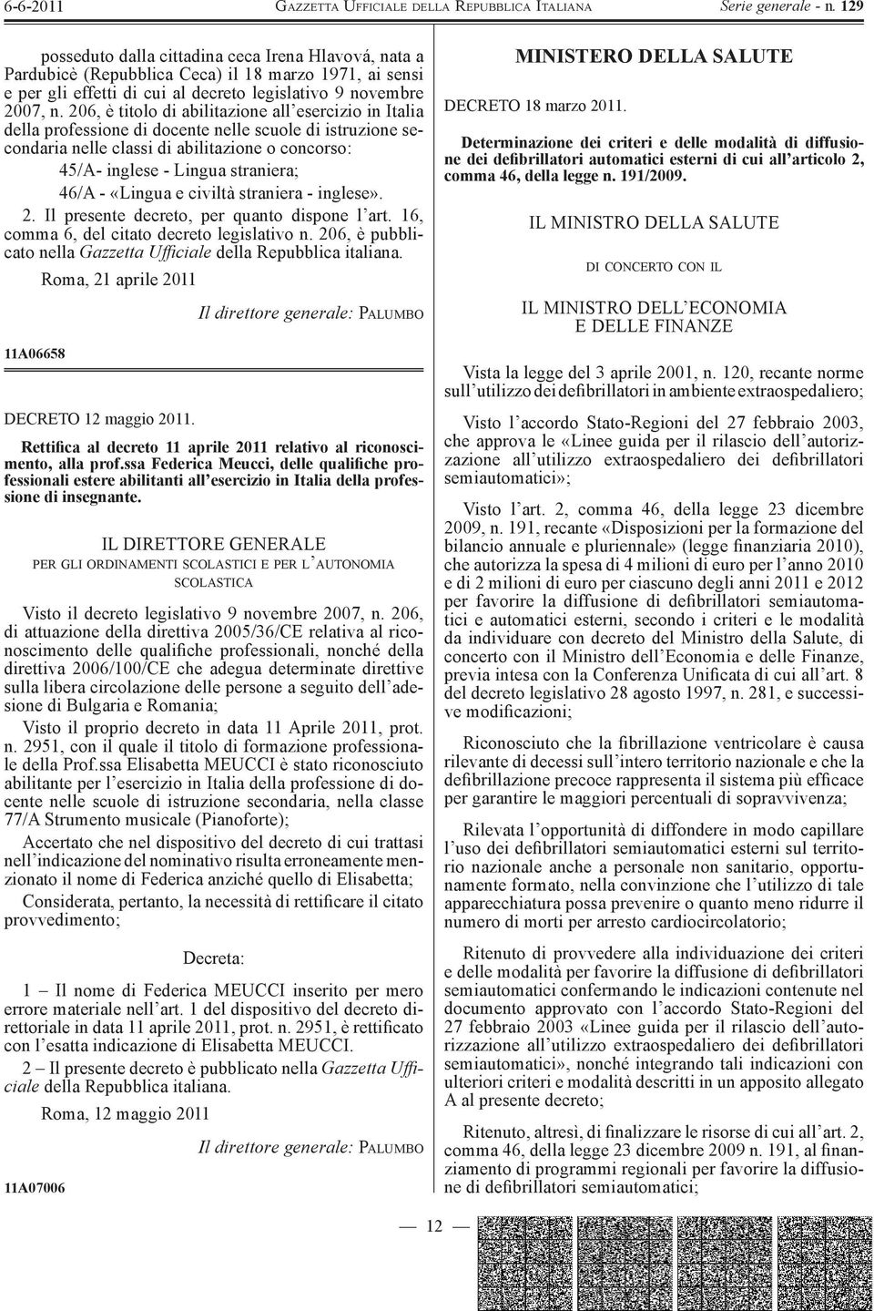 46/A - «Lingua e civiltà straniera - inglese». 2. Il presente decreto, per quanto dispone l art. 16, comma 6, del citato decreto legislativo n.