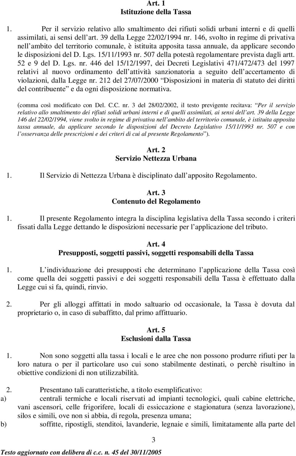 507 della potestà regolamentare prevista dagli artt. 52 e 9 del D. Lgs. nr.