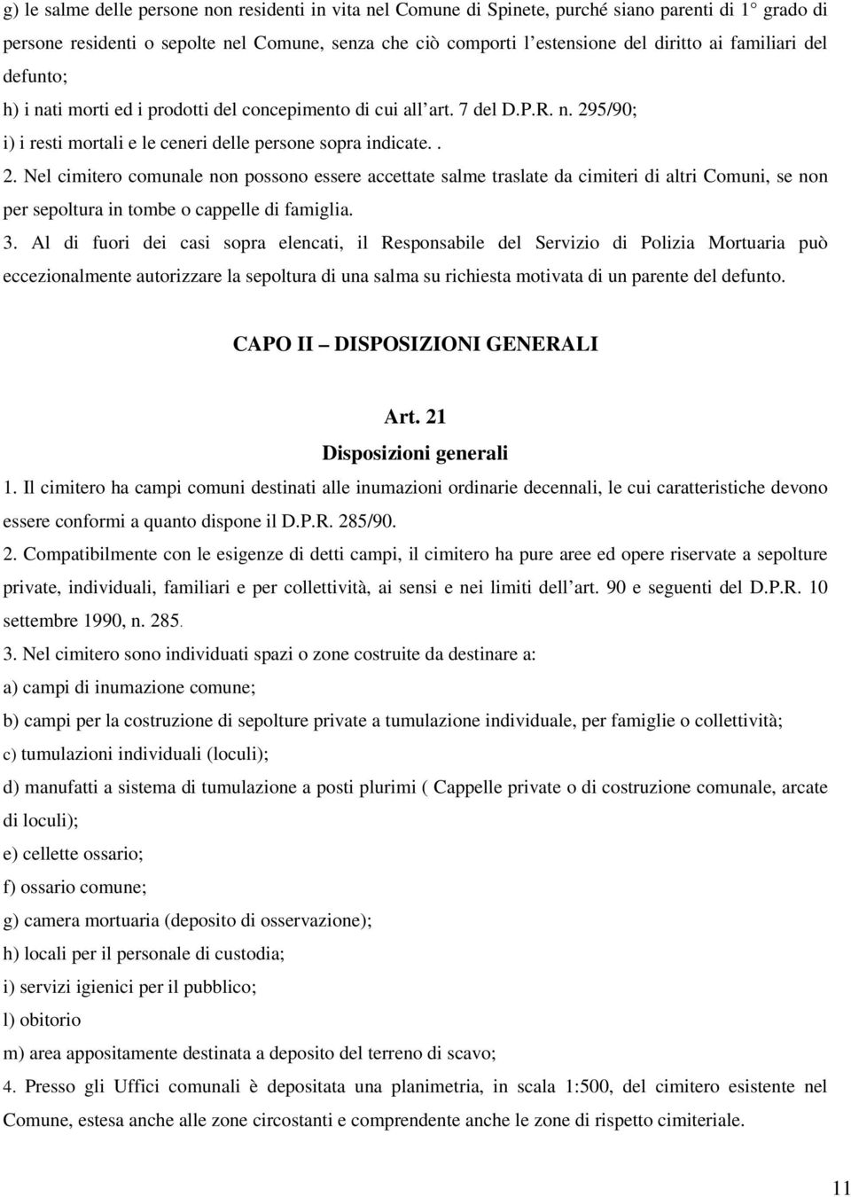 5/90; i) i resti mortali e le ceneri delle persone sopra indicate.. 2.