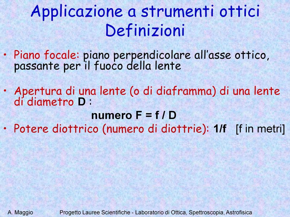 Apertura di una lente (o di diaframma) di una lente di diametro D :