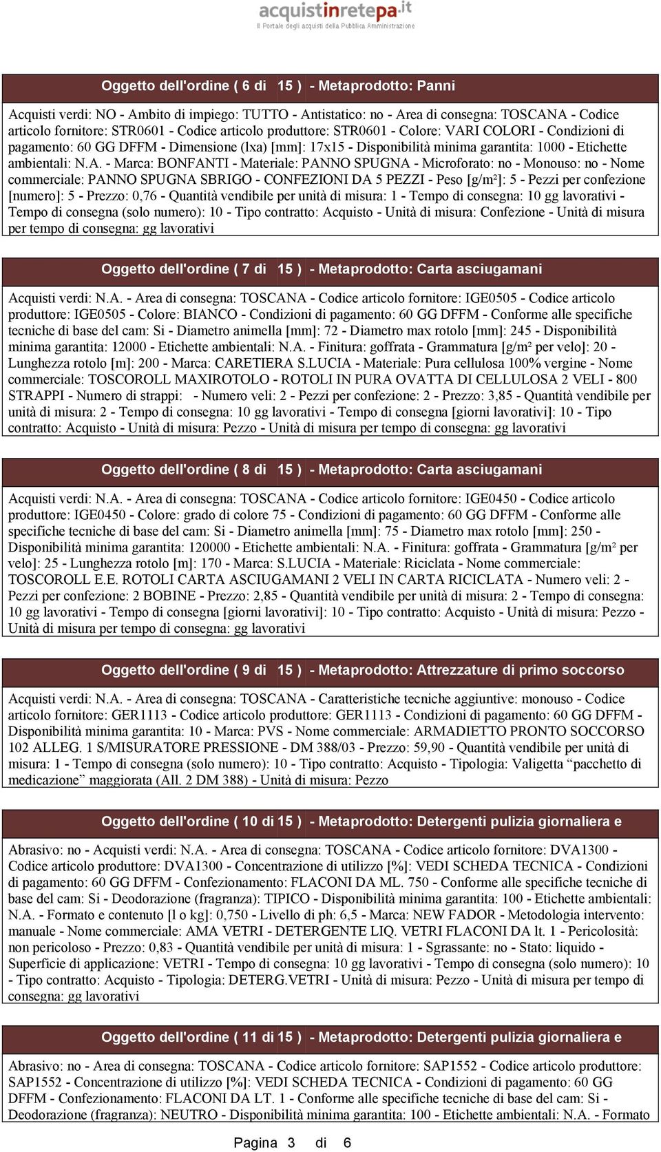 I COLORI - Condizioni di pagamento: 60 GG DFFM - Dimensione (lxa) [mm]: 17x15 - Disponibilità minima garantita: 1000 - Etichette ambientali: N.A.