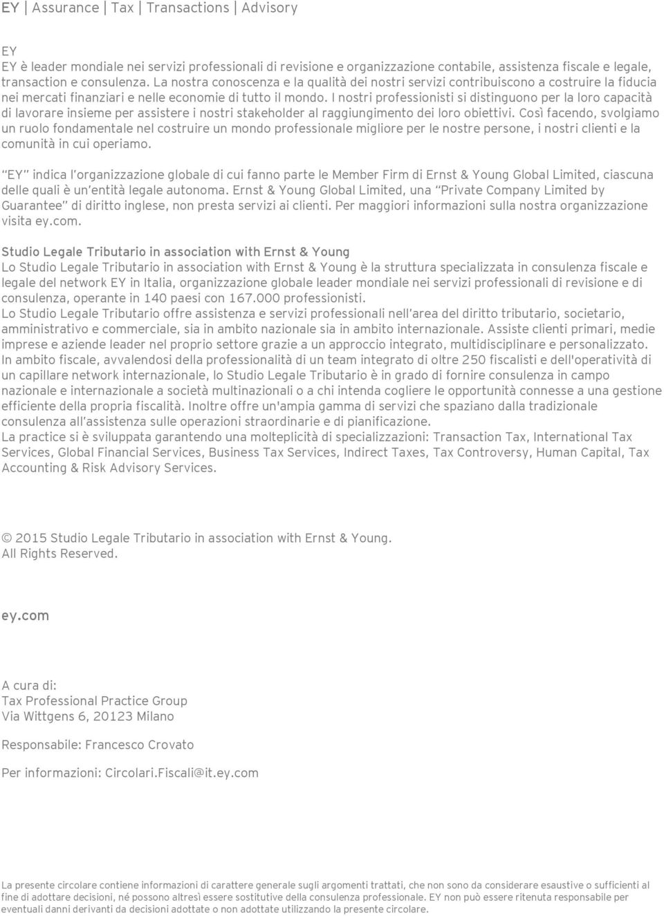 I nostri professionisti si distinguono per la loro capacità di lavorare insieme per assistere i nostri stakeholder al raggiungimento dei loro obiettivi.