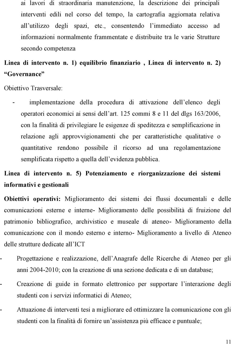 1) equilibrio finanziario, Linea di intervento n. 2) Governance Obiettivo Trasversale: - implementazione della procedura di attivazione dell elenco degli operatori economici ai sensi dell art.